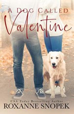 A Dog Called Valentine - Roxanne Snopek