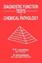 Diagnostic Function Tests in Chemical Pathology - Peter T. Lascelles, David Donaldson