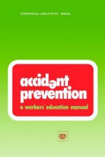 Accident Prevention: A Workers Education Manual - Ilo