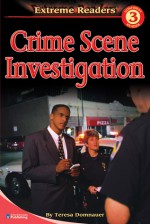 Crime Scene Investigation, Level 3 Extreme Reader (Extreme Readers, Level 3) - Teresa Domnauer