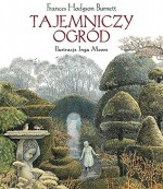 Tajemniczy ogród - Inga Moore, Frances Hodgson Burnett, Jadwiga Włodarkiewiczowa