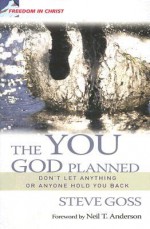 You God Planned, The: Don't Let Anything or Anyone Hold You Back (Freedom in Christ) (Freedom in Christ Series) - Steve Goss