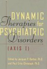 Dynamic Therapies For Psychiatric Disorders (axis I) - Jacques P. Barber, Jacques P. Barber