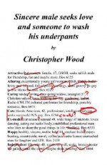 Sincere Male Seeks Love and Someone to Wash His Underpants - Christopher Wood