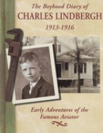 The Boyhood Diary Of Charles Lindbergh, 1913 1916: Early Adventures Of The Famous Aviator - Charles A. Lindbergh, Megan O'Hara