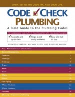 Code Check Plumbing: A Field Guide to the Plumbing Codes - Redwood Kardon, Jeff Hutcher, Paddy Morrissey