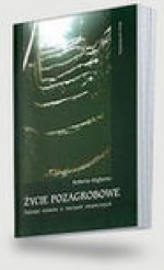 Życie pozagrobowe : dziesięć rozmów o rzeczach ostatecznych - Roberto Righetto