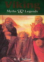 Vikings Myths and Legends (Myths & Legends) - K.E. Sullivan