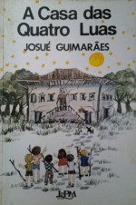 A Casa das Quatro Luas - Josué Guimarães