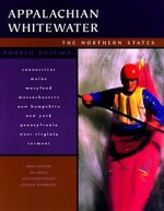 Appalachian Whitewater: The Northern States, 4th - John Connely, Ed Grove, Charlie Walbridge, John Porterfield