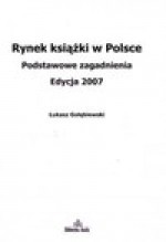 Rynek książki w Polsce. Podstawowe zagadnienia. Edycja 2007 - Łukasz Gołębiewski