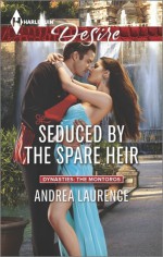 Seduced by the Spare Heir (Dynasties: The Montoros) - Andrea Laurence