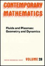 Fluids and Plasmas: Geometry and Dynamics (Contemporary Mathematics) - Ams-Ims-Siam Joint Summer Research Conference in the Mathematical Scie, Jerrold E. Marsden