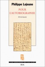 Pour L'autobiographie: Chroniques - Philippe Lejeune