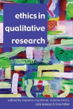 Ethics in Qualitative Research - Julie Jessop, Tina Miller, Maxine Birch