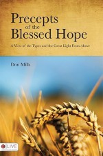 Precepts Of The Blessed Hope - Don Mills