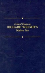 Critical Essay on Richard Wright's Native Son (Critical Essays on American Literature Series) - Keneth Kinnamon