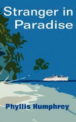 Stranger in Paradise - Phyllis A. Humphrey