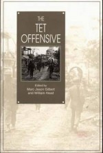 The Tet Offensive - Marc Jason Gilbert, William Head