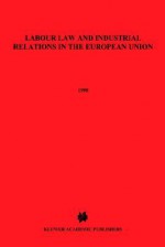 Labour Law and Industrial Relations in the European Union - Roger Blanpain, Kluwer Academic