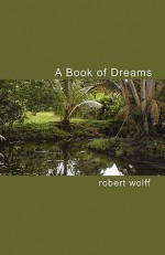 A Book of Dreams - Robert Wolff