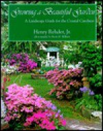 Growing a Beautiful Garden: A Landscape Guide for the Coastal Carolinas - Henry Rehder Jr., Freda H. Wilkins