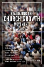 Evaluating the Church Growth Movement: 5 Views - Paul E. Engle