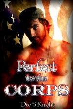 Perfect to the Corps - Dee S. Knight