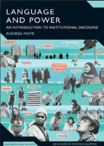 Language and Power: An Introduction to Institutional Discourse - Andrea Mayr