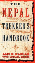 The Nepal Trekker's Handbook - Amy R. Kiplan, Michael Keller, Amy R. Kiplan