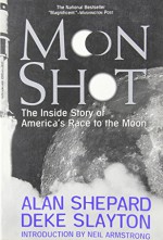 Moon Shot: The Inside Story of America's Race to the Moon - Alan Shepard, Deke Slayton