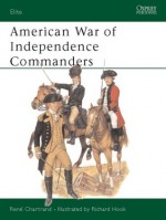 American War of Independence Commanders - René Chartrand, Richard Hook