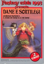 Dame e sortilegi [La dama bizzarra ; Dieci piccoli maghi] - Michael Kurland, Catherine Crook de Camp, L. Sprague de Camp, Maurizio Carità