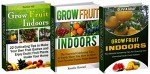 Grow Fruit Indoors Box Set: 22 Cultivating Tips to Make Your Own Garden With Extra Gardening Tips To Grow Your Favorite Exotic Fruits Plus Tips How to ... Set, Grow Fruit Indoors, Gardening Tips) - Daniel Hill, Rosalie Howard, Olivia Gray