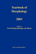 Yearbook of Morphology 2003 - G.E. Booij, Jaap Marle