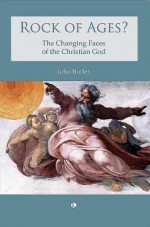 Rock of Ages?: The Changing Faces of the Christian God - John Butler