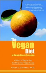 Vegan Diet as Chronic Disease Prevention: Evidence Supporting the New Four Food Groups - Kerrie K. Saunders