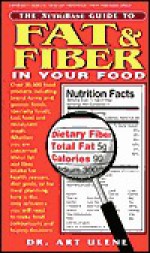 The NutriBase Guide to Fat and Fiber in Your Food - Art Ulene