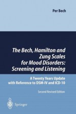 The Bech, Hamilton and Zung Scales for Mood Disorders: Screening and Listening: A Twenty Years Update with Reference to Dsm-IV and ICD-10 - Per Bech