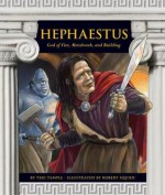 Hephaestus: God of Fire, Metalwork, and Building - Teri Temple, Robert Squier