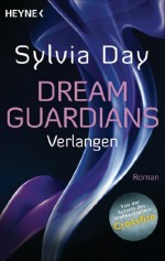 Dream Guardians - Verlangen: Dream Guardians 1 - Roman - Ursula Gnade, Sylvia Day