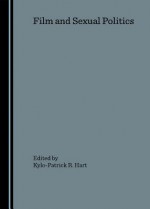 Film and Sexual Politics - Kylo-Patrick R. Hart