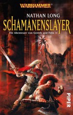 Schamanenslayer (Die Abenteuer von Gotrek und Felix, #11) - Nathan Long, Christian Jentzsch