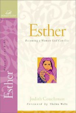 Esther: Becoming a Woman God Can Use - Judith Couchman, Janet Kobobel Grant