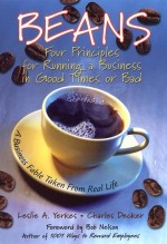 Beans: Four Principles for Running a Business in Good Times or Bad: A Business Fable Taken from Real Life - Leslie Yerkes, Bob Nelson, Charles Decker