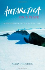 Antarctica on a Plate - Alexa Thomson