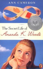 The Secret Life of Amanda K. Woods - Ann Cameron