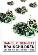 Brainchildren: Essays on Designing Minds (Representation and Mind) - Daniel C. Dennett