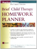 Brief Child Therapy Homework Planner (Practice Planners) - Arthur E. Jongsma Jr., William P. McInnis, L. Mark Peterson