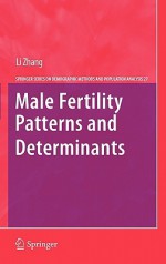 Male Fertility Patterns and Determinants (The Springer Series on Demographic Methods and Population Analysis) - Li Zhang